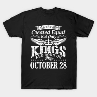 Happy Birthday To Me Papa Daddy Son All Men Are Created Equal But Only Kings Are Born On October 28 T-Shirt